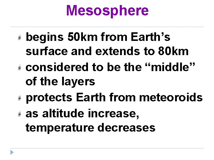 Mesosphere begins 50 km from Earth’s surface and extends to 80 km considered to