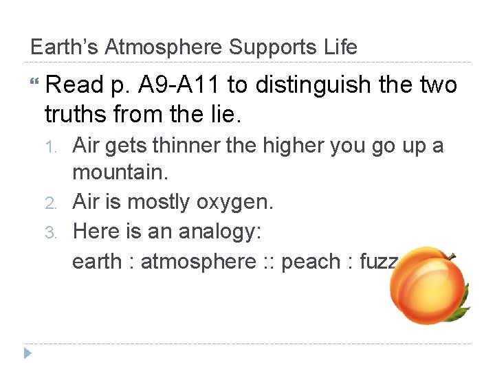 Earth’s Atmosphere Supports Life Read p. A 9 -A 11 to distinguish the two