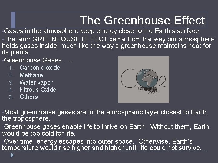 The Greenhouse Effect • Gases in the atmosphere keep energy close to the Earth’s