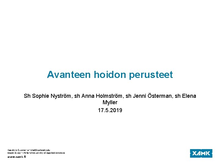 Avanteen hoidon perusteet Sh Sophie Nyström, sh Anna Holmström, sh Jenni Österman, sh Elena