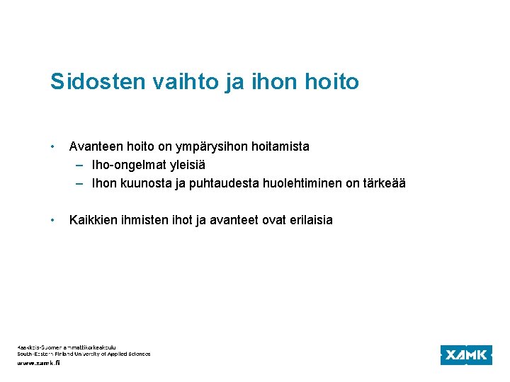 Sidosten vaihto ja ihon hoito • Avanteen hoito on ympärysihon hoitamista – Iho-ongelmat yleisiä