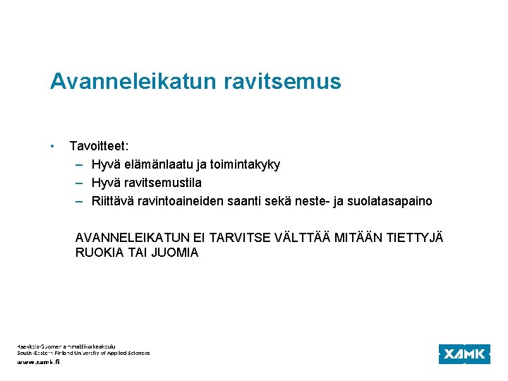 Avanneleikatun ravitsemus • Tavoitteet: – Hyvä elämänlaatu ja toimintakyky – Hyvä ravitsemustila – Riittävä