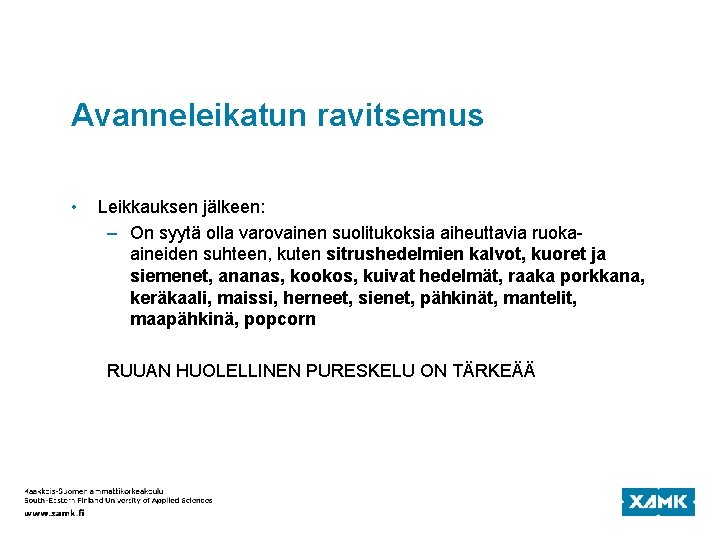 Avanneleikatun ravitsemus • Leikkauksen jälkeen: – On syytä olla varovainen suolitukoksia aiheuttavia ruokaaineiden suhteen,