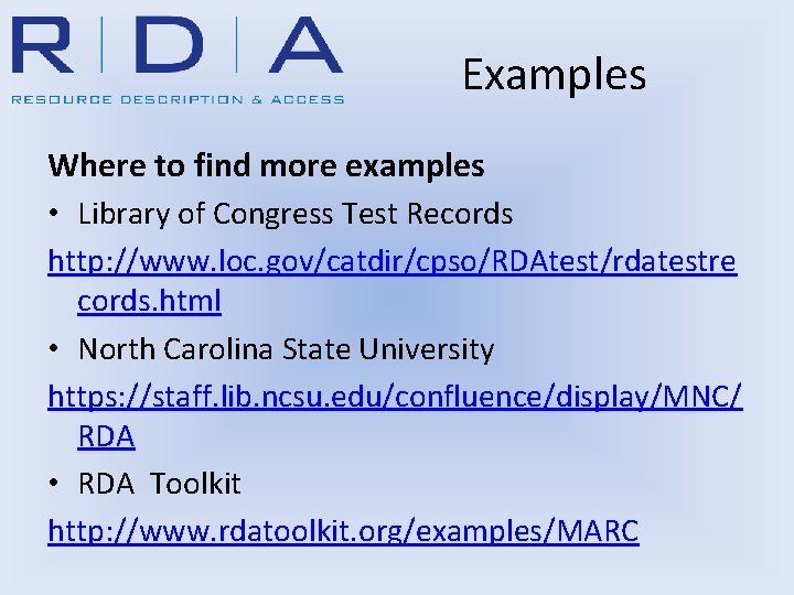 Examples Where to find more examples • Library of Congress Test Records http: //www.