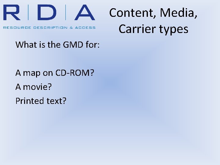 Content, Media, Carrier types What is the GMD for: A map on CD-ROM? A