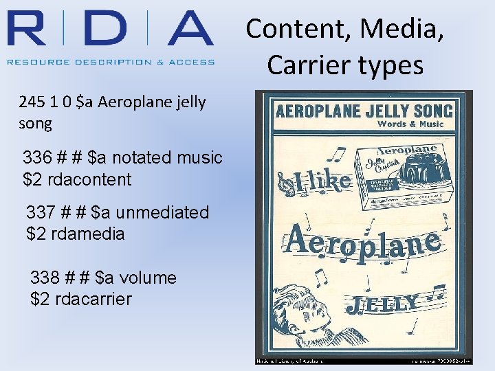 Content, Media, Carrier types 245 1 0 $a Aeroplane jelly song 336 # #