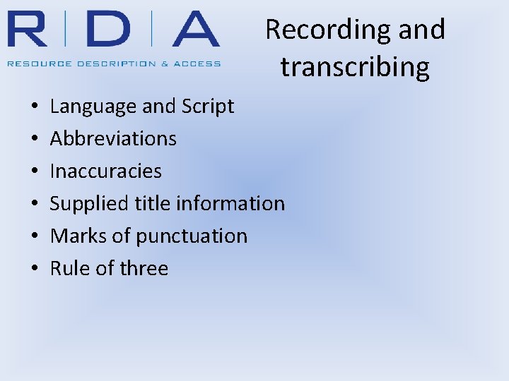 Recording and transcribing • • • Language and Script Abbreviations Inaccuracies Supplied title information