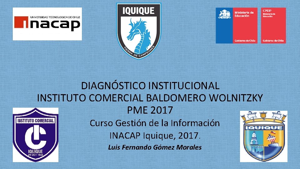 DIAGNÓSTICO INSTITUCIONAL INSTITUTO COMERCIAL BALDOMERO WOLNITZKY PME 2017 Curso Gestión de la Información INACAP