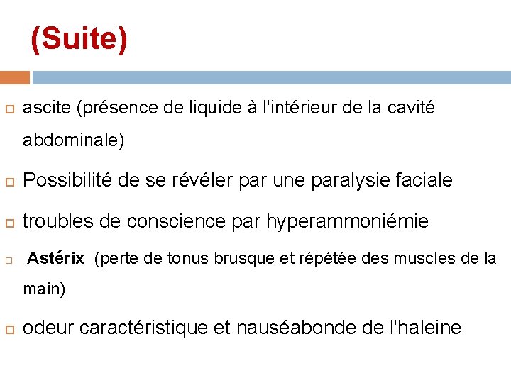 (Suite) ascite (présence de liquide à l'intérieur de la cavité abdominale) Possibilité de se