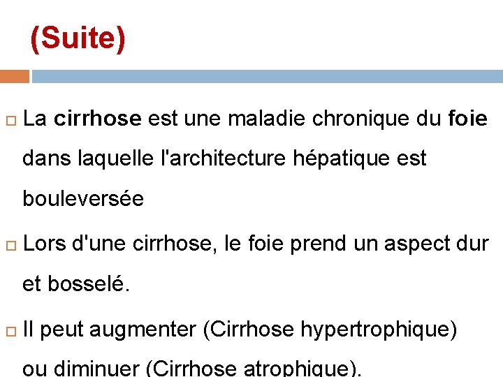 (Suite) La cirrhose est une maladie chronique du foie dans laquelle l'architecture hépatique est