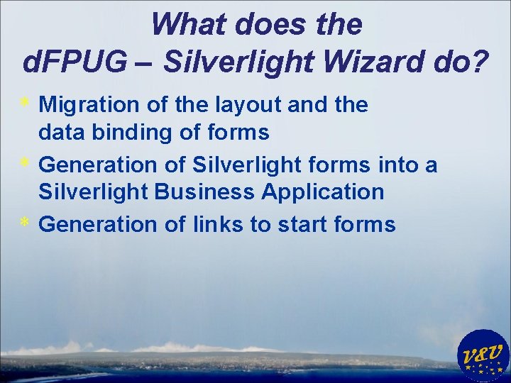 What does the d. FPUG – Silverlight Wizard do? * Migration of the layout