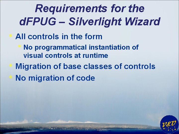 Requirements for the d. FPUG – Silverlight Wizard * All controls in the form