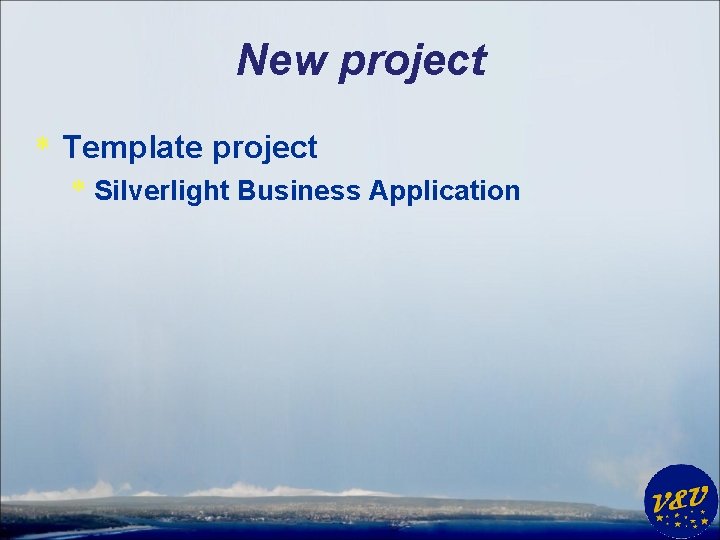 New project * Template project * Silverlight Business Application 