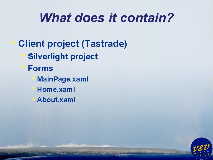 What does it contain? * Client project (Tastrade) * Silverlight project * Forms *