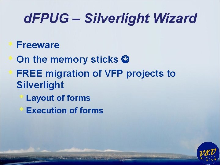 d. FPUG – Silverlight Wizard * Freeware * On the memory sticks * FREE