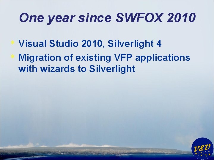 One year since SWFOX 2010 * Visual Studio 2010, Silverlight 4 * Migration of