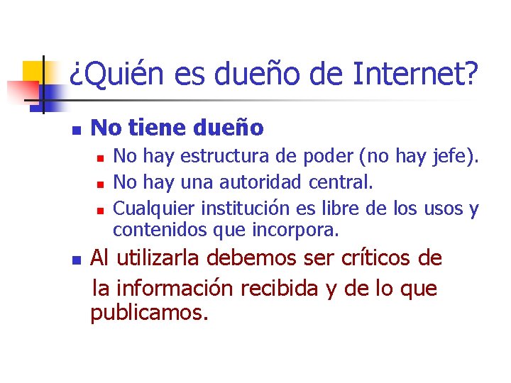 ¿Quién es dueño de Internet? n No tiene dueño n n No hay estructura