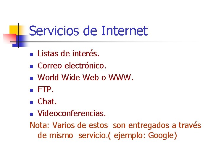 Servicios de Internet Listas de interés. n Correo electrónico. n World Wide Web o