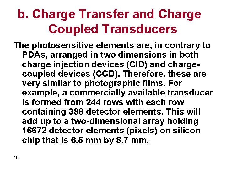 b. Charge Transfer and Charge Coupled Transducers The photosensitive elements are, in contrary to