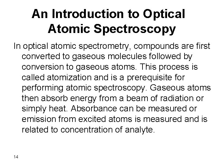 An Introduction to Optical Atomic Spectroscopy In optical atomic spectrometry, compounds are first converted An Introduction to Optical Atomic Spectroscopy In optical atomic spectrometry, compounds are first converted