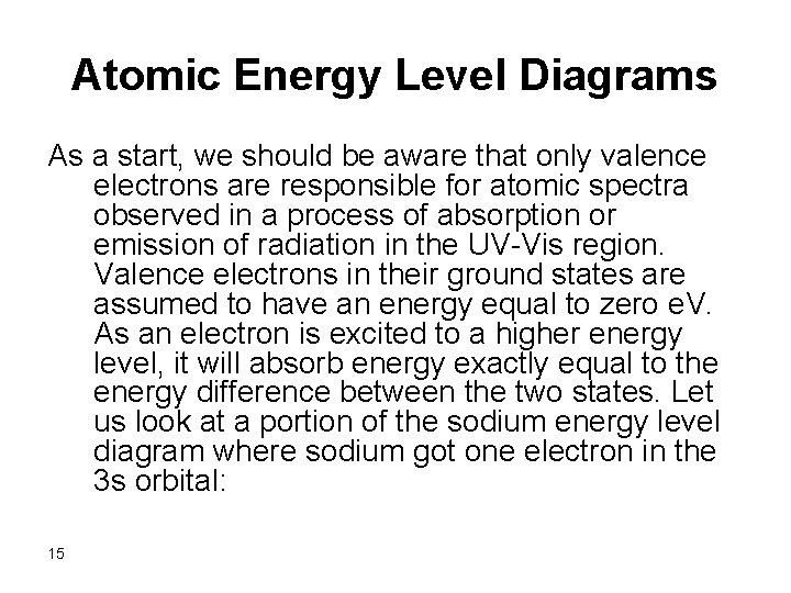 Atomic Energy Level Diagrams As a start, we should be aware that only valence