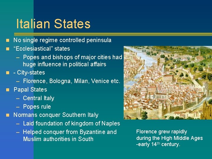 Italian States n No single regime controlled peninsula n “Ecclesiastical” states – Popes and