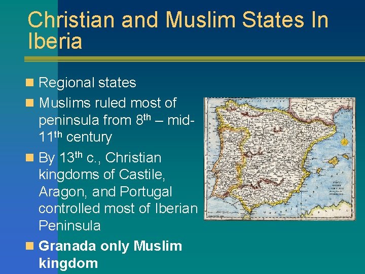 Christian and Muslim States In Iberia n Regional states n Muslims ruled most of