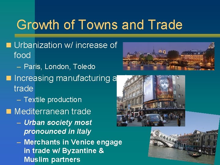 Growth of Towns and Trade n Urbanization w/ increase of food – Paris, London,