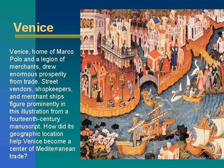 Venice, home of Marco Polo and a legion of merchants, drew enormous prosperity from