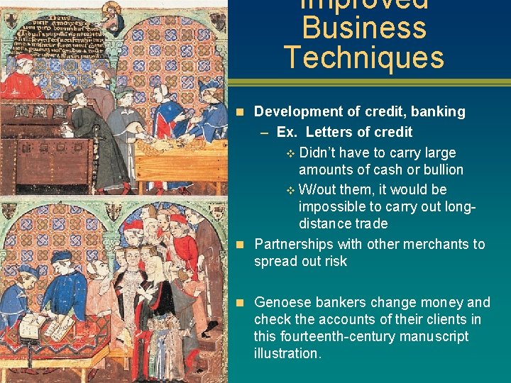Improved Business Techniques n Development of credit, banking – Ex. Letters of credit v Improved Business Techniques n Development of credit, banking – Ex. Letters of credit v