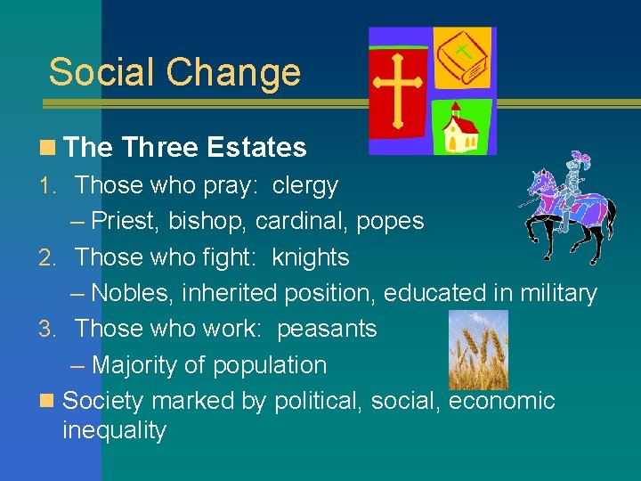 Social Change n The Three Estates 1. Those who pray: clergy – Priest, bishop, Social Change n The Three Estates 1. Those who pray: clergy – Priest, bishop,