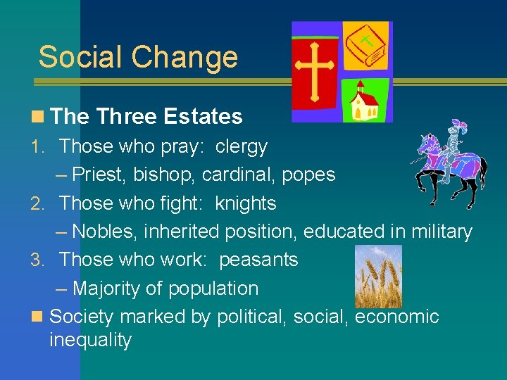 Social Change n The Three Estates 1. Those who pray: clergy – Priest, bishop,