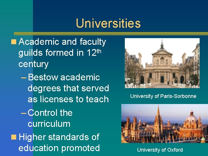Universities n Academic and faculty guilds formed in 12 th century – Bestow academic Universities n Academic and faculty guilds formed in 12 th century – Bestow academic