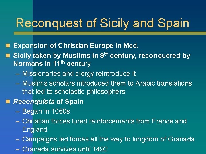 Reconquest of Sicily and Spain n Expansion of Christian Europe in Med. n Sicily