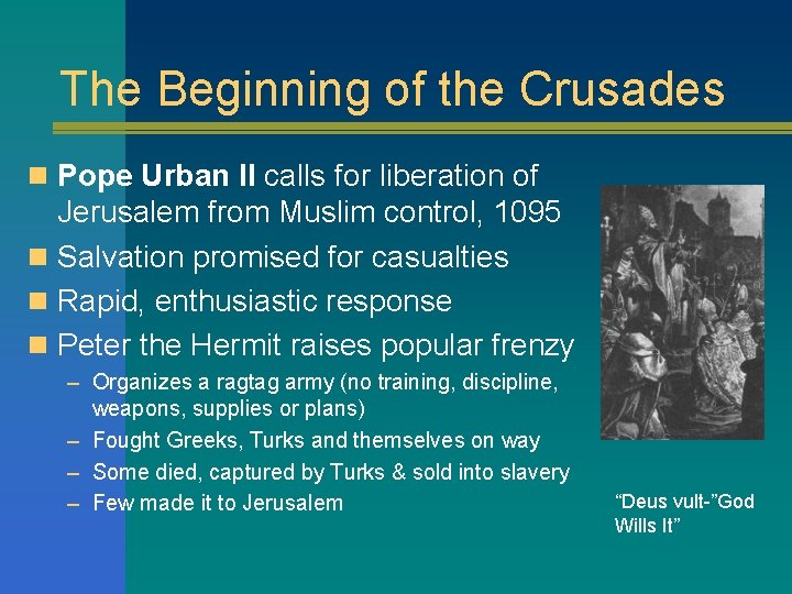 The Beginning of the Crusades n Pope Urban II calls for liberation of Jerusalem