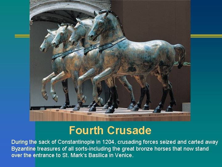 Fourth Crusade During the sack of Constantinople in 1204, crusading forces seized and carted Fourth Crusade During the sack of Constantinople in 1204, crusading forces seized and carted