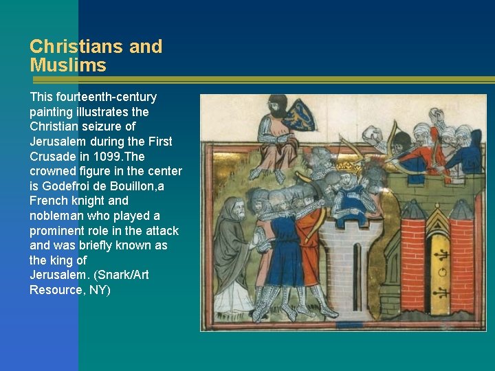 Christians and Muslims This fourteenth-century painting illustrates the Christian seizure of Jerusalem during the