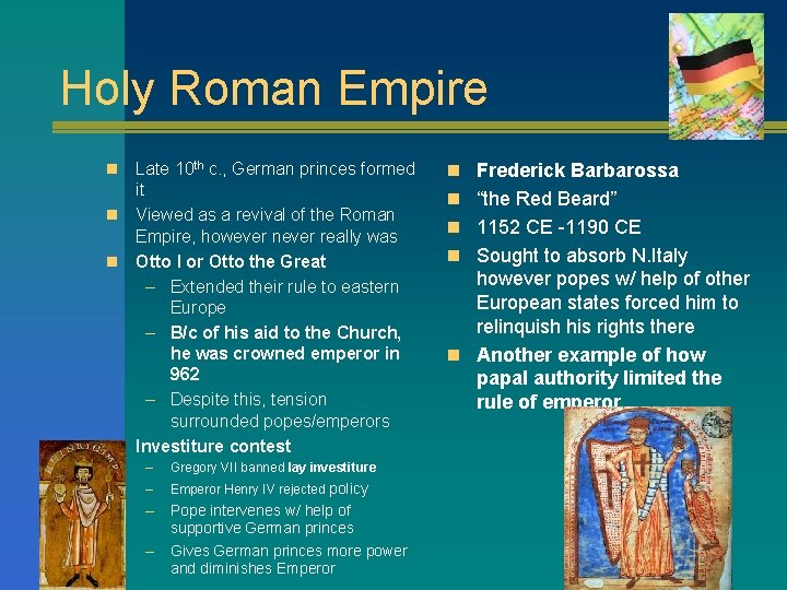 Holy Roman Empire Late 10 th c. , German princes formed it n Viewed