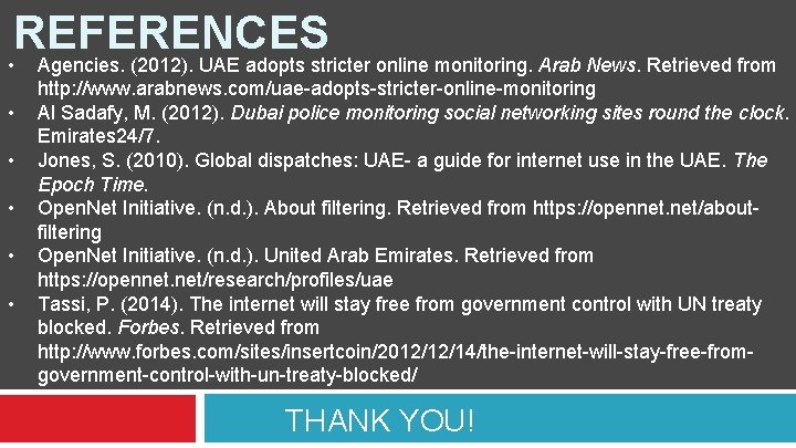 REFERENCES • Agencies. (2012). UAE adopts stricter online monitoring. Arab News. Retrieved from •