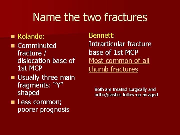 Name the two fractures n n Rolando: Comminuted fracture / dislocation base of 1 Name the two fractures n n Rolando: Comminuted fracture / dislocation base of 1