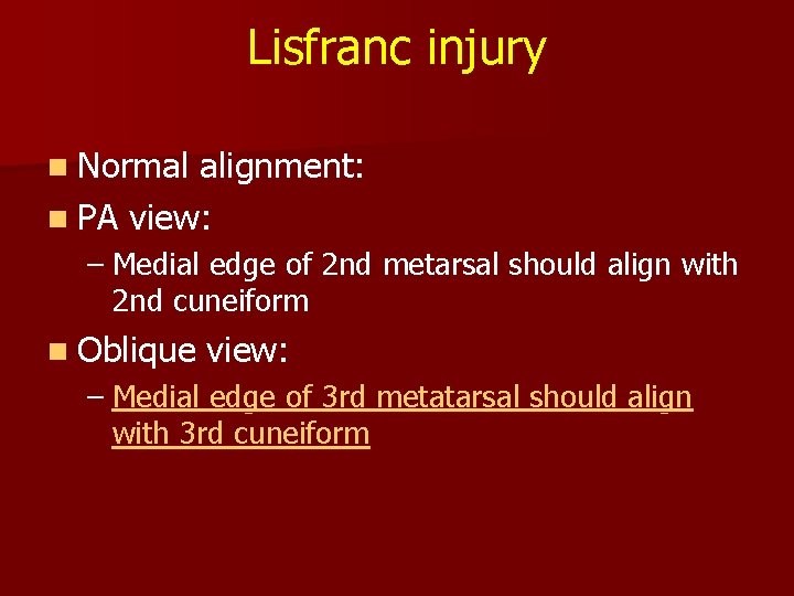 Lisfranc injury n Normal alignment: n PA view: – Medial edge of 2 nd Lisfranc injury n Normal alignment: n PA view: – Medial edge of 2 nd
