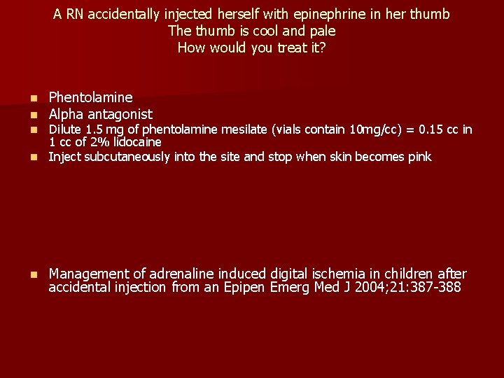 A RN accidentally injected herself with epinephrine in her thumb The thumb is cool A RN accidentally injected herself with epinephrine in her thumb The thumb is cool