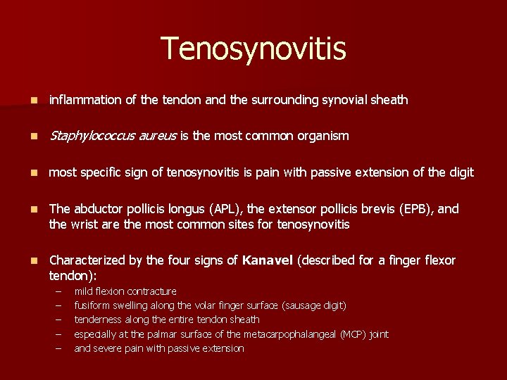 Tenosynovitis n inflammation of the tendon and the surrounding synovial sheath n Staphylococcus aureus Tenosynovitis n inflammation of the tendon and the surrounding synovial sheath n Staphylococcus aureus