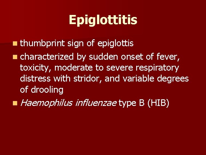 Epiglottitis n thumbprint sign of epiglottis n characterized by sudden onset of fever, toxicity, Epiglottitis n thumbprint sign of epiglottis n characterized by sudden onset of fever, toxicity,