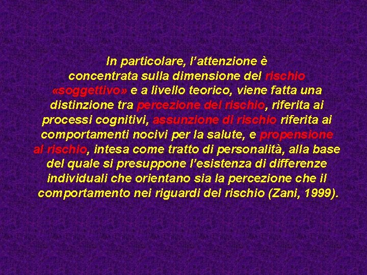 In particolare, l’attenzione è concentrata sulla dimensione del rischio «soggettivo» e a livello teorico,