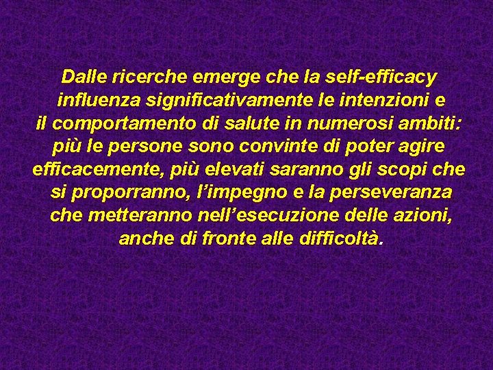 Dalle ricerche emerge che la self-efficacy influenza significativamente le intenzioni e il comportamento di