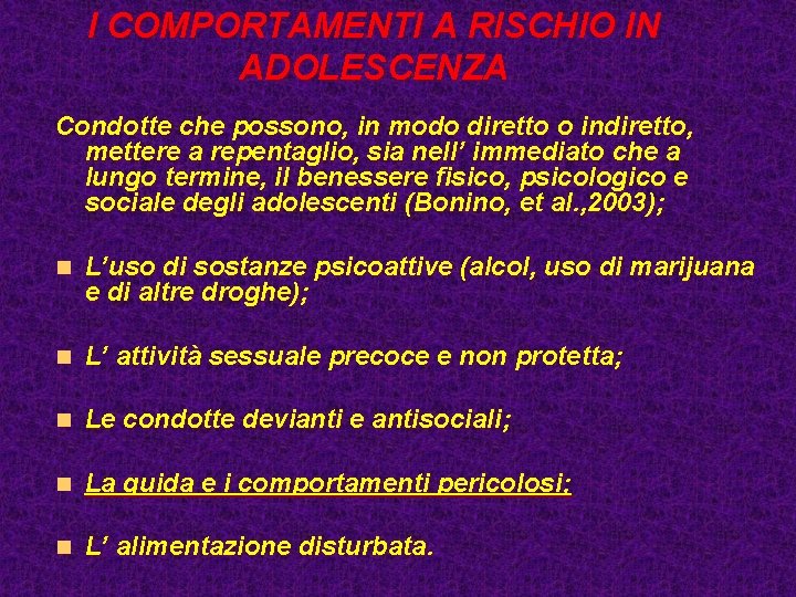 I COMPORTAMENTI A RISCHIO IN ADOLESCENZA Condotte che possono, in modo diretto o indiretto,