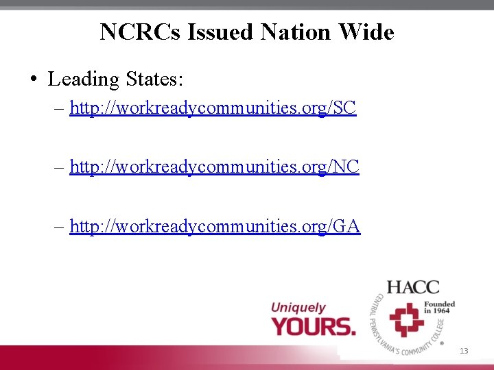 NCRCs Issued Nation Wide • Leading States: ‒ http: //workreadycommunities. org/SC ‒ http: //workreadycommunities.