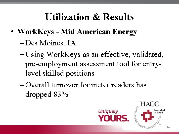 Utilization & Results • Work. Keys - Mid American Energy – Des Moines, IA