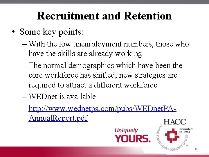 Recruitment and Retention • Some key points: – With the low unemployment numbers, those